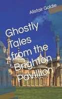 Ghostly Tales from the Brighton Pavillion