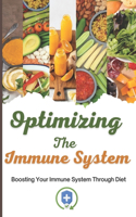 Optimizing The Immune System: Boosting Your Immune System Through Diet