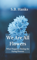 We Are All Flowers