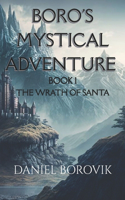 Boro's Mystical Adventure: Book 1: The Wrath of Santa