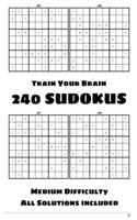 Train Your Brain - 240 Sudokus - Medium Difficulty - All Solutions Included: 60 Pages Full Of Sudokus - Volume 1