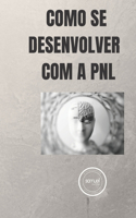 Como se desenvolver com a PNL