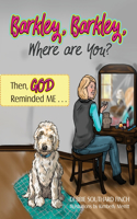 Barkley, Barkley, Where are You? Then, God Reminded Me . . .