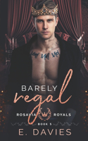 Barely Regal