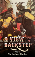 A View From the Backstep Part 1: : The Harlem Shuffle(1 A View from the Backstep)