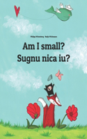 Am I small? Sugnu nica iu?