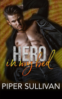 Hero In My Bed: An Opposites Attract Romance(1 Small Town Protectors)