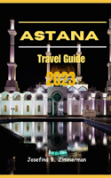 Astana Travel Guide 2023