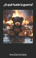 ¿A Qué Huele La Guerra?