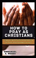 How to Pray as Christians