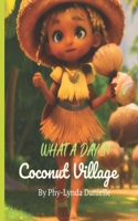 What A Day In Coconut Village