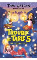 Trouble at Table 5 #3: The Firefly Fix: (3 Trouble at Table 5)