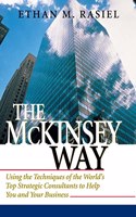 The McKinsey Way: Using the Techniques of the World's Top Strategic Consultants to Help You and Your Business