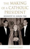 The Making of a Catholic President