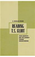 Reading T.S. Eliot: Four Quartets and the Journey Towards Understanding