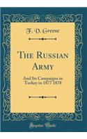 The Russian Army: And Its Campaigns in Turkey in 1877 1878 (Classic Reprint)