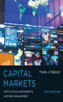 Capital Markets: Institutions, Instruments, and Risk Management