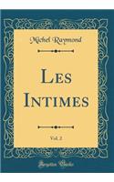 Les Intimes, Vol. 2 (Classic Reprint)