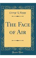 The Face of Air (Classic Reprint)