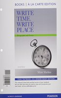 Write Time, Write Place: Paragraphs and Essays, Books a la Carte Edition: Paragraphs and Essays, Books a La Carte Edition