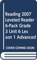 Reading 2007 Leveled Reader 6-Pack Grade 3 Unit 6 Lesson 1 Advanced