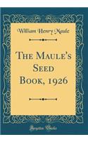 The Maule's Seed Book, 1926 (Classic Reprint)