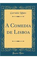 A Comedia de Lisboa (Classic Reprint)