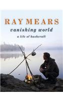 Ray Mears Vanishing World