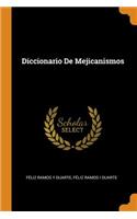 Diccionario De Mejicanismos