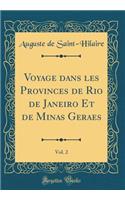 Voyage dans les Provinces de Rio de Janeiro Et de Minas Geraes, Vol. 2 (Classic Reprint)