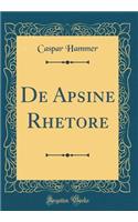 De Apsine Rhetore (Classic Reprint)