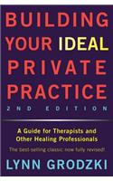 Building Your Ideal Private Practice: A Guide for Therapists and Other Healing Professionals