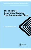 Theory of Generalized Inverses Over Commutative Rings