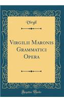 Virgilii Maronis Grammatici Opera (Classic Reprint)