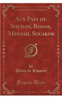 Aux Pays Du Soudan, Bogos, Mensah, Souakim (Classic Reprint)