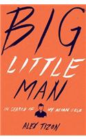 Big Little Man: In Search of My Asian Self