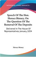 Speech Of The Hon. Horace Binney, On The Question Of The Removal Of The Deposits: Delivered In The House Of Representatives, January, 1834