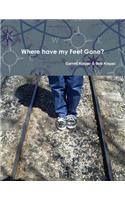 Where Have My Feet Gone?: (English)
