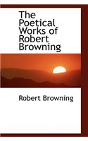 The Poetical Works of Robert Browning