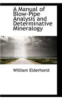 A Manual of Blow-Pipe Analysis and Determinative Mineralogy