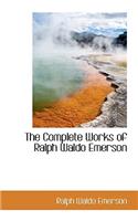 The Complete Works of Ralph Waldo Emerson: (Bibliobazaar Reproduction)