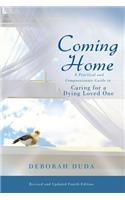 Coming Home: A Practical and Compassionate Guide to Caring for a Dying Loved One