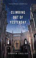 Climbing Out of Yesterday