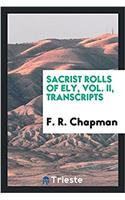 Sacrist Rolls of Ely, Vol. II, Transcripts