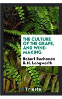 The Culture of the Grape, and Wine-Making;