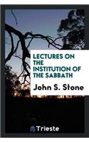 Lectures on the Institution of the Sabbath