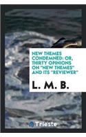 New Themes Condemned: Or, Thirty Opinions on New Themes and Its ''reviewer