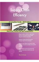 Supply Chain Efficiency A Complete Guide - 2019 Edition