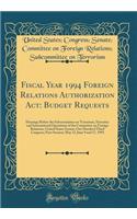 Fiscal Year 1994 Foreign Relations Authorization Act: Budget Requests: Hearings Before the Subcommittee on Terrorism, Narcotics and International Operations of the Committee on Foreign Relations; United States Senate; One Hundred Third Congress; Fi