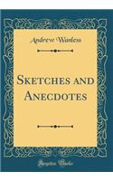 Sketches and Anecdotes (Classic Reprint)